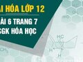 Giải hóa lớp 12: Đáp án bài 6 trang 7 SGK hóa học
