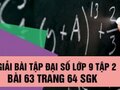 Giải bài 63 trang 64 sách giáo khoa đại số lớp 9 tập 2