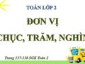 Giải bài Đơn vị, chục, trăm, nghìn trang 137,138 SGK Toán 2