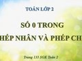 Giải bài số 0 trong pháp nhân và phép chia trang 133 SGK Toán 2