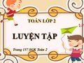 Hướng dẫn giải bài Luyện tập trang 157 SGK Toán 2