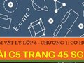 Đáp án bài C5 trang 45 sách giáo khoa môn vật lý lớp 6