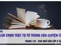 Soạn bài Lựa chọn trật tự từ trong câu (luyện tập)