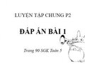 Giải bài 1 trang 90 SGK Toán 5 tiết luyện tập chung P2