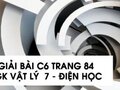 Giải bài C6 trang 84 sách giáo khoa Vật lý 7 - Điện học