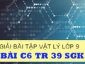 Giải lý lớp 9: Đáp án bài C6 trang 39 SGK vật lý 