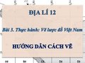 Cách vẽ lược đồ Việt Nam địa lý 12 trên giấy A4 đơn giản