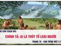 Chính tả: Ai là thủy tổ loài người