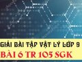 Giải lý lớp 9: Đáp án bài 6 trang 105 SGK vật lý 