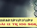 Giải lý lớp 9: Đáp án bài 12 trang 106 SGK vật lý 