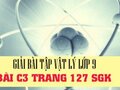 Đáp án bài C3 trang 127 sách giáo khoa vật lý 9