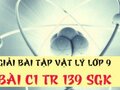 Giải lý lớp 9: Đáp án bài C1 trang 139 SGK vật lý 