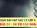 Đáp án bài 11, 12, 13, 14, 15, 16 trang 151 sách giáo khoa vật lý 9