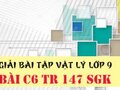 Giải lý lớp 9: Đáp án bài C6 trang 147 SGK vật lý 