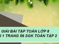 Trả lời câu hỏi bài 1 trang 56 sgk Toán lớp 8 tập 2