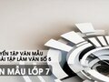 Văn mẫu bài tập làm văn số 5 đề 4 - Văn lập luận chứng minh lớp 7