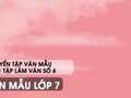 Văn mẫu bài tập làm văn số 6 đề 1 - Lập luận giải thích lớp 7