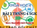 Trả lời câu hỏi 2 trang 6 SGK Khoa học 4