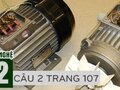 Câu 2 trang 107 sgk công nghệ lớp 12