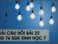 Hướng dẫn trả lời câu hỏi bài 22 trang 76 sgk Sinh học 7
