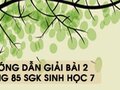 Hướng dẫn giải bài 2  trang 85 sgk Sinh học 7