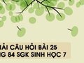 Hướng dẫn trả lời câu hỏi bài 25 trang 84 sgk Sinh học 7