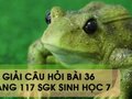 Hướng dẫn trả lời câu hỏi bài 36 trang 117 sgk Sinh học 7