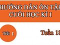 Hướng dẫn ôn tập cuối học kì 1 Tuần 18 tiết 1