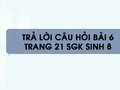 Câu hỏi bài 6 trang 21 sgk Sinh 8