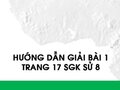 Bài 1 trang 17 SGK Sử 8