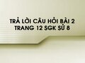 Câu hỏi bài 2 trang 12 sgk Sử 8