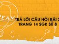 Câu hỏi bài 2 trang 14 sgk Sử 8