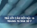 Câu hỏi bài 16 trang 76 sgk Sử 7