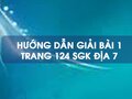 Bài 1 trang 124 SGK Địa 7