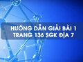 Bài 1 trang 136 SGK Địa 7