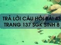 Câu hỏi bài 43 trang 137 sgk Sinh 8