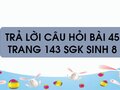 Câu hỏi bài 45 trang 143 sgk Sinh 8