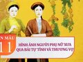 Hình ảnh người phụ nữ xưa qua bài Tự tình và Thương vợ