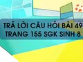 Câu hỏi bài 49 trang 155 sgk Sinh 8