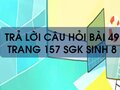 Câu hỏi bài 49 trang 157 sgk Sinh 8