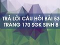 Câu hỏi bài 53 trang 170 sgk Sinh 8