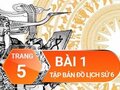 Bài 1 trang 5 Tập bản đồ Lịch sử 6