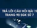 Câu hỏi bài 19 trang 90 sgk Sử 7
