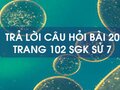 Câu hỏi bài 20 trang 102 sgk Sử 7