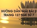 Bài 2 trang 127 SGK Sử 7