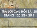 Câu hỏi bài 25 trang 120 sgk Sử 7