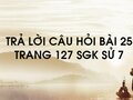 Câu hỏi bài 25 trang 127 sgk Sử 7