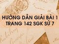 Bài 1 trang 142  SGK Sử 7