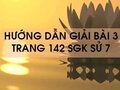 Bài 3 trang 142  SGK Sử 7
