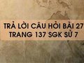 Câu hỏi bài 27 trang 137 sgk Sử 7